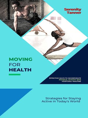 cover image of Moving for Health-Effective Ways to Incorporate Physical Activity into Your Daily Routine